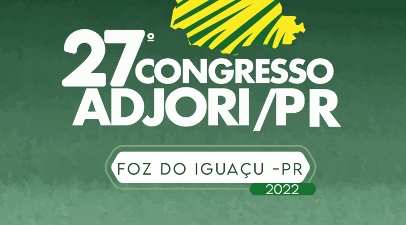 27º Congresso ADJORI/PR – Em Foz do Iguaçu