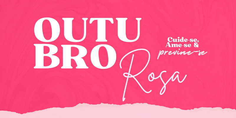 Outubro rosa: prevenção sempre será a melhor solução